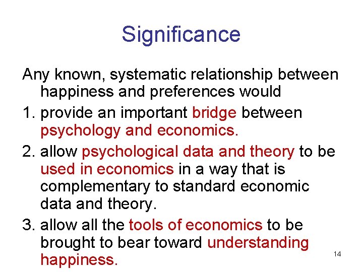 Significance Any known, systematic relationship between happiness and preferences would 1. provide an important