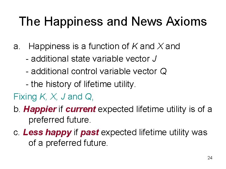 The Happiness and News Axioms a. Happiness is a function of K and X