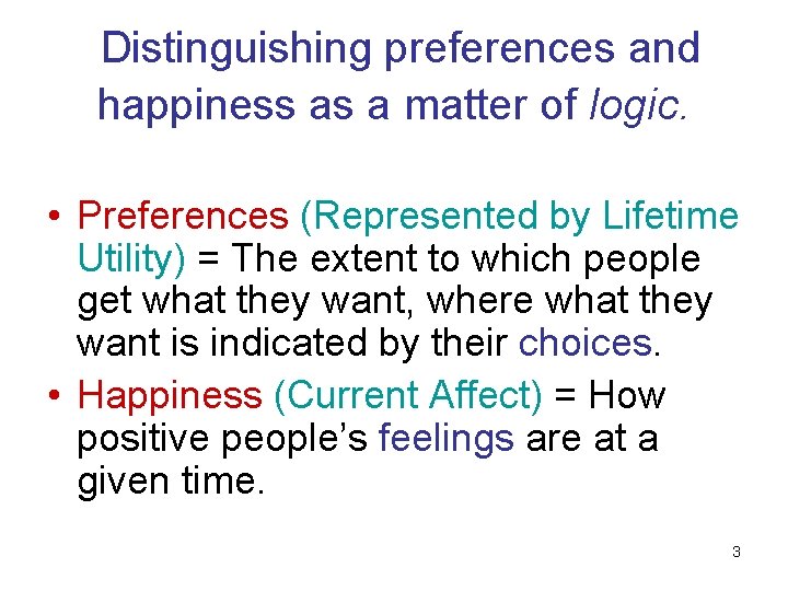 Distinguishing preferences and happiness as a matter of logic. • Preferences (Represented by Lifetime