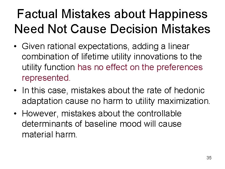 Factual Mistakes about Happiness Need Not Cause Decision Mistakes • Given rational expectations, adding