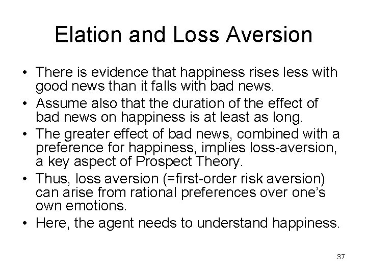 Elation and Loss Aversion • There is evidence that happiness rises less with good