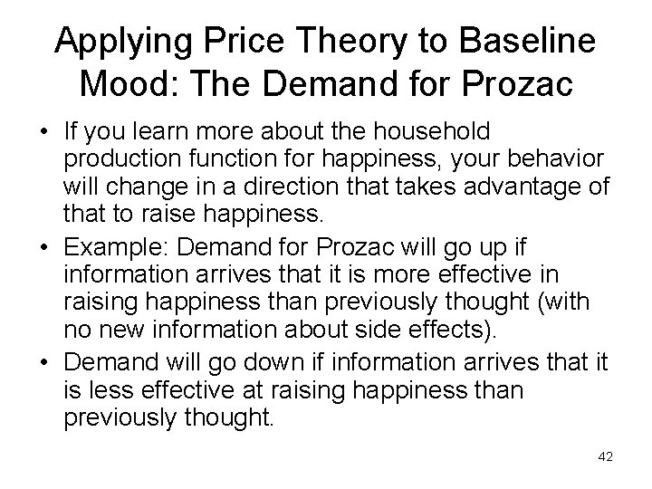 Applying Price Theory to Baseline Mood: The Demand for Prozac • If you learn