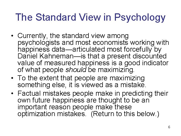 The Standard View in Psychology • Currently, the standard view among psychologists and most