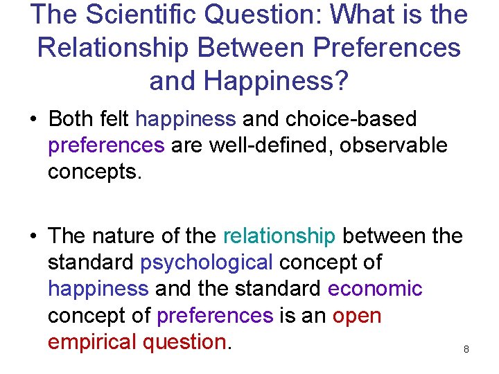 The Scientific Question: What is the Relationship Between Preferences and Happiness? • Both felt