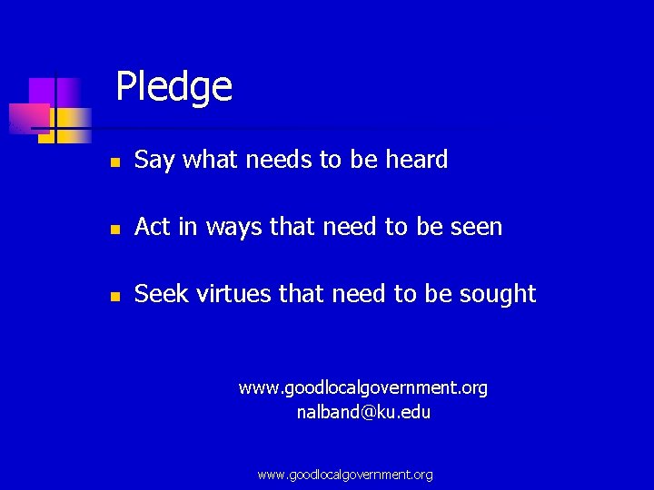 Pledge n Say what needs to be heard n Act in ways that need