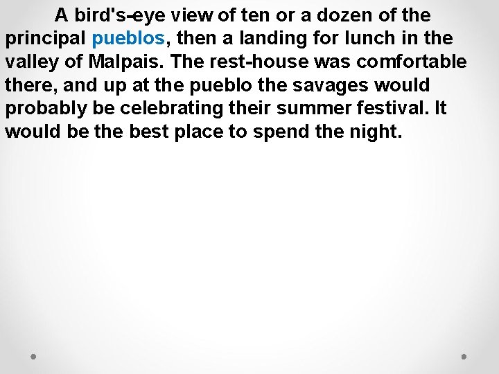 A bird's-eye view of ten or a dozen of the principal pueblos, then a