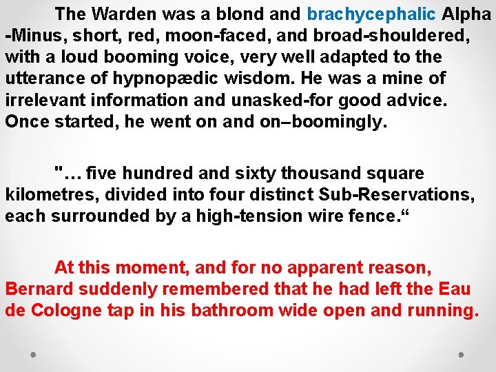 The Warden was a blond and brachycephalic Alpha -Minus, short, red, moon-faced, and broad-shouldered,