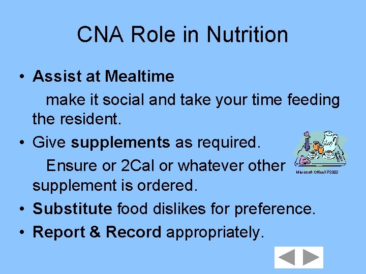 CNA Role in Nutrition • Assist at Mealtime make it social and take your