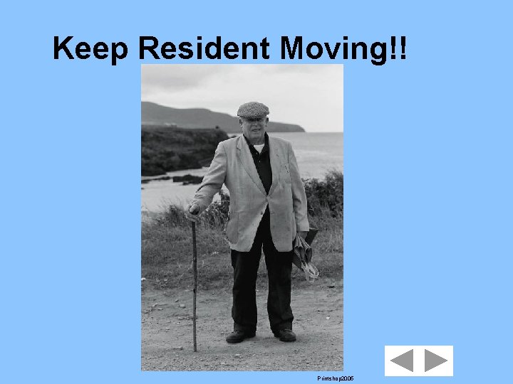 Keep Resident Moving!! Printshop 2005 