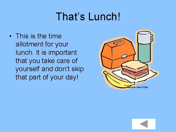 That’s Lunch! • This is the time allotment for your lunch. It is important