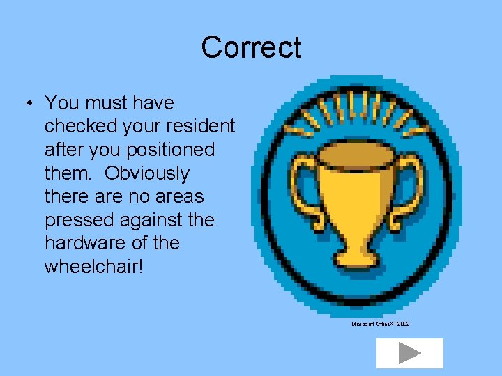 Correct • You must have checked your resident after you positioned them. Obviously there