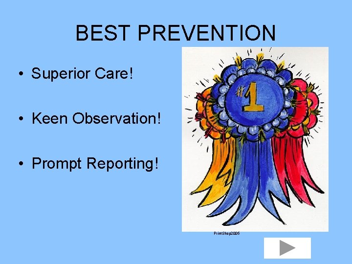 BEST PREVENTION • Superior Care! • Keen Observation! • Prompt Reporting! Print. Shop 2005