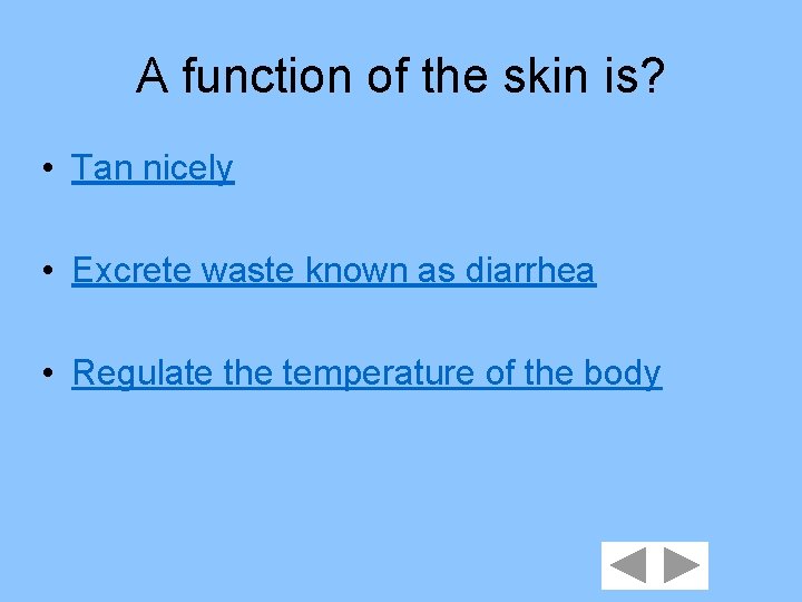 A function of the skin is? • Tan nicely • Excrete waste known as