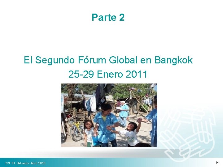 Parte 2 El Segundo Fórum Global en Bangkok 25 -29 Enero 2011 CCF EL