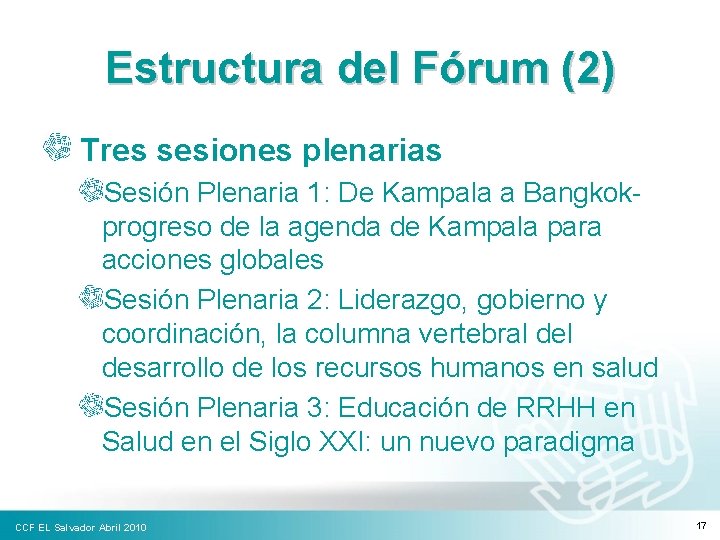 Estructura del Fórum (2) Tres sesiones plenarias Sesión Plenaria 1: De Kampala a Bangkokprogreso