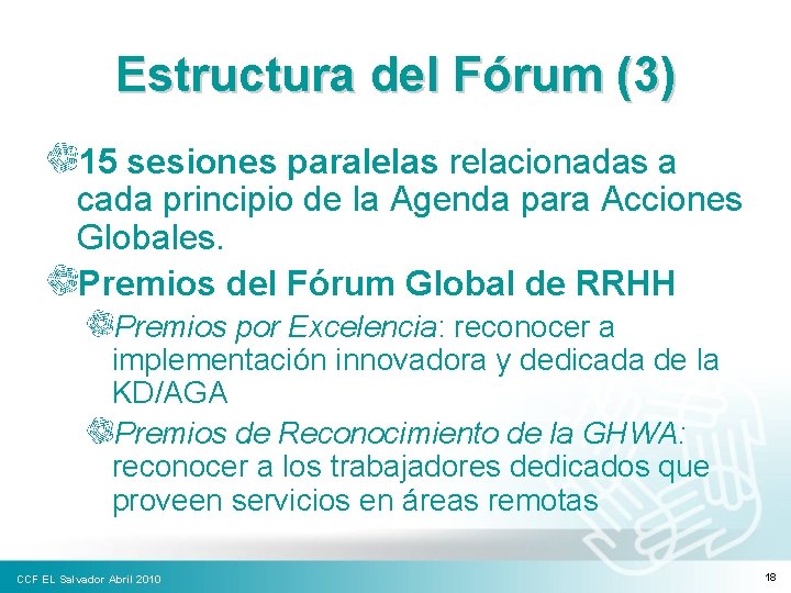 Estructura del Fórum (3) 15 sesiones paralelas relacionadas a cada principio de la Agenda