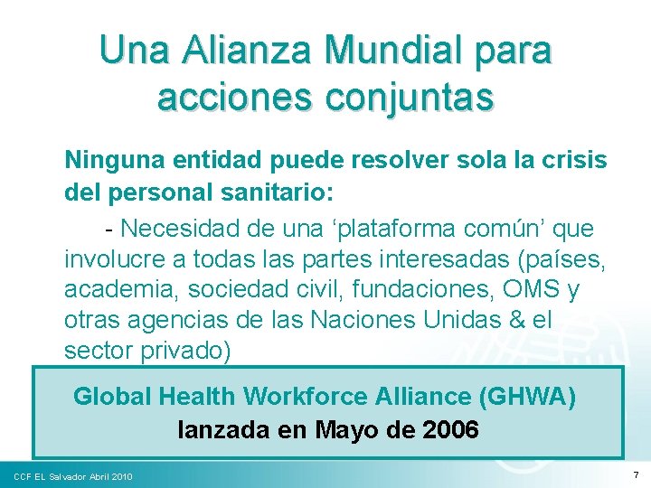 Una Alianza Mundial para acciones conjuntas Ninguna entidad puede resolver sola la crisis del