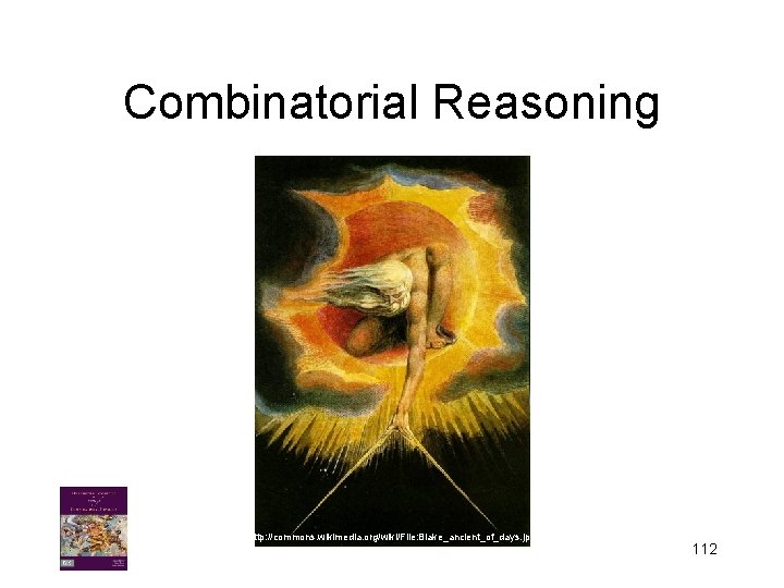 Combinatorial Reasoning http: //commons. wikimedia. org/wiki/File: Blake_ancient_of_days. jpg 112 