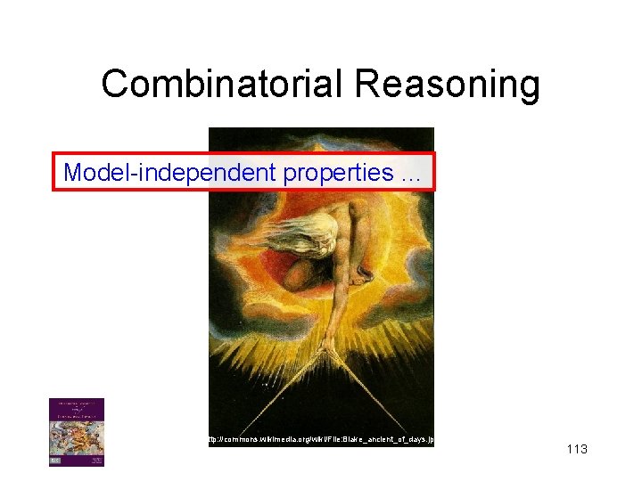 Combinatorial Reasoning Model-independent properties … http: //commons. wikimedia. org/wiki/File: Blake_ancient_of_days. jpg 113 