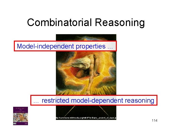 Combinatorial Reasoning Model-independent properties … … restricted model-dependent reasoning http: //commons. wikimedia. org/wiki/File: Blake_ancient_of_days.