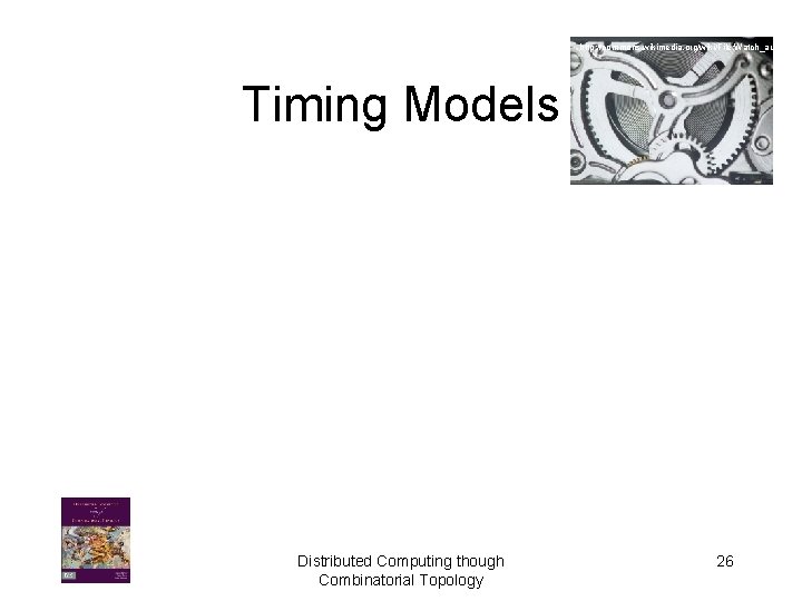 http: //commons. wikimedia. org/wiki/File: Watch_automatic Timing Models Distributed Computing though Combinatorial Topology 26 