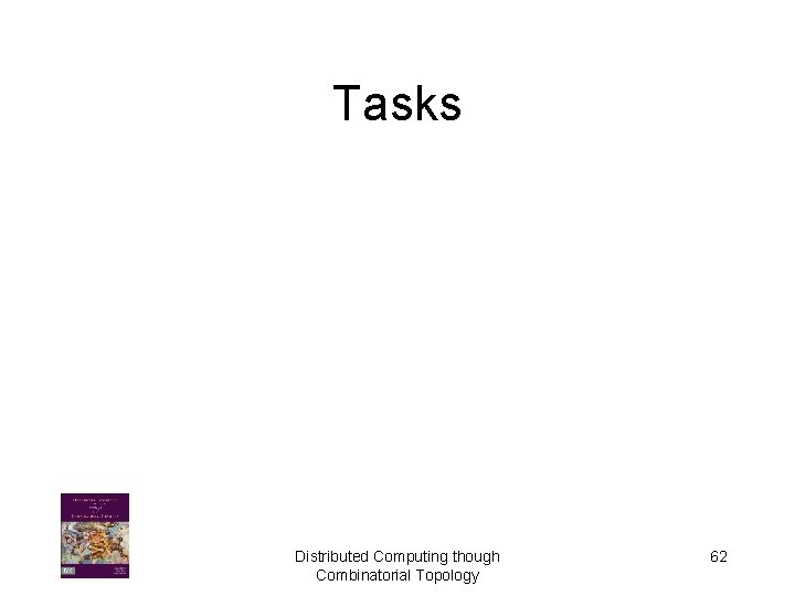 Tasks Distributed Computing though Combinatorial Topology 62 