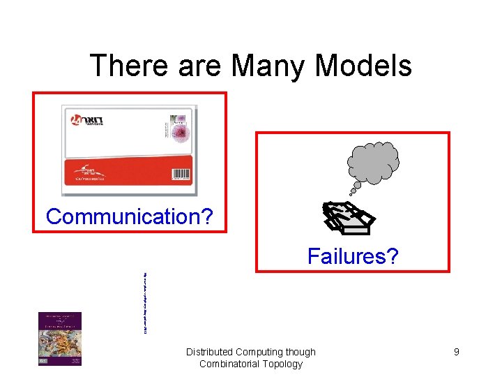 There are Many Models Communication? Failures? http: //sumptuoussynthphonys. blogspot. com/2013 Distributed Computing though Combinatorial