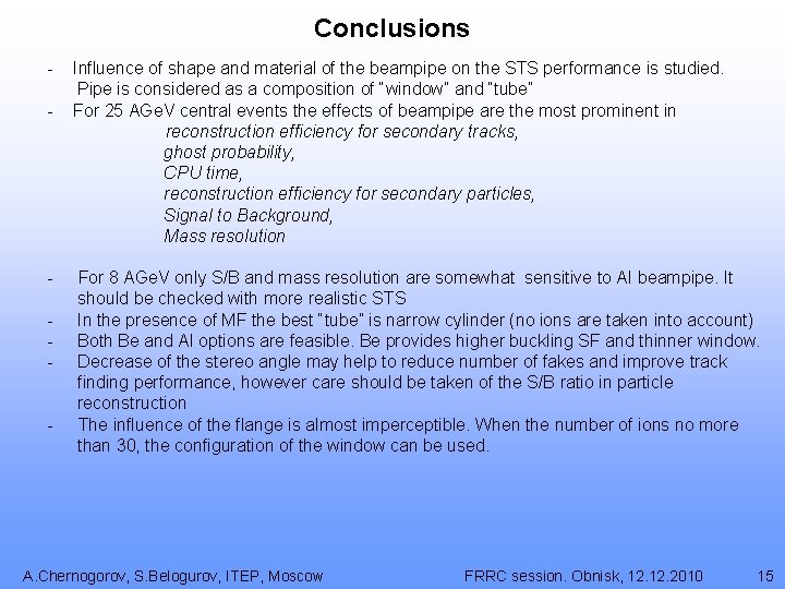 Conclusions - - - Influence of shape and material of the beampipe on the