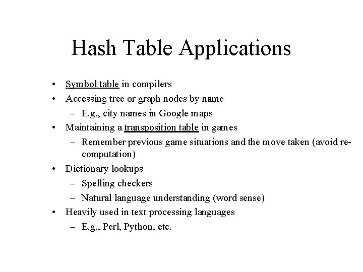 Hash Table Applications • Symbol table in compilers • Accessing tree or graph nodes