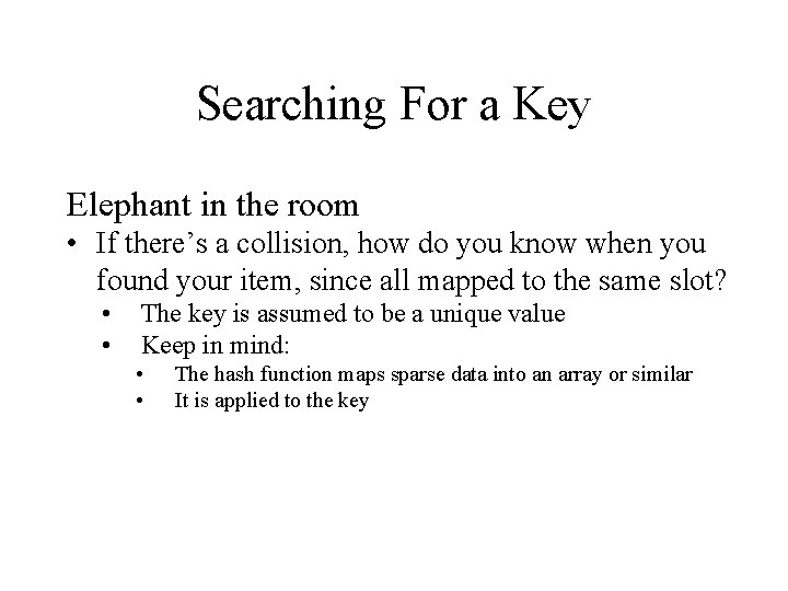 Searching For a Key Elephant in the room • If there’s a collision, how