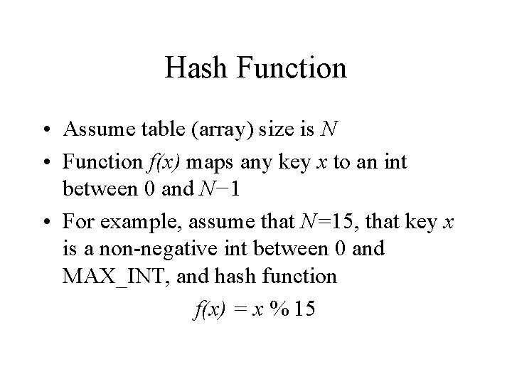 Hash Function • Assume table (array) size is N • Function f(x) maps any