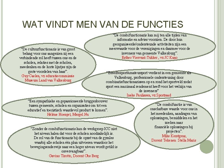 WAT VINDT MEN VAN DE FUNCTIES “De cultuurfunctionaris is van groot belang voor ons