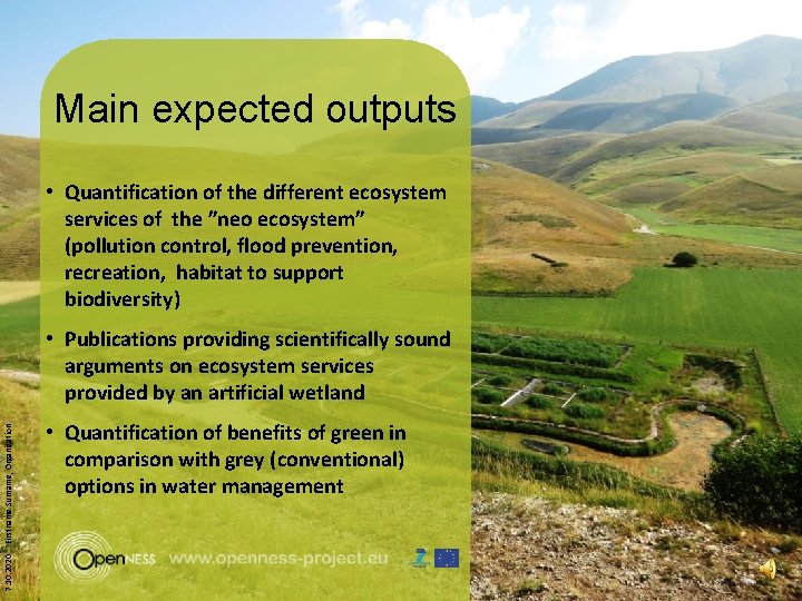 Main expected outputs • Quantification of the different ecosystem services of the ”neo ecosystem”