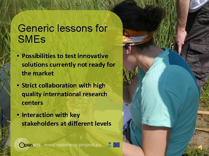 Generic lessons for SMEs • Possibilities to test innovative solutions currently not ready for