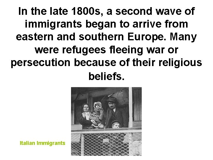 In the late 1800 s, a second wave of immigrants began to arrive from
