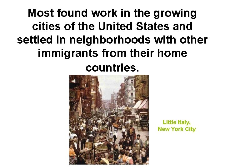 Most found work in the growing cities of the United States and settled in