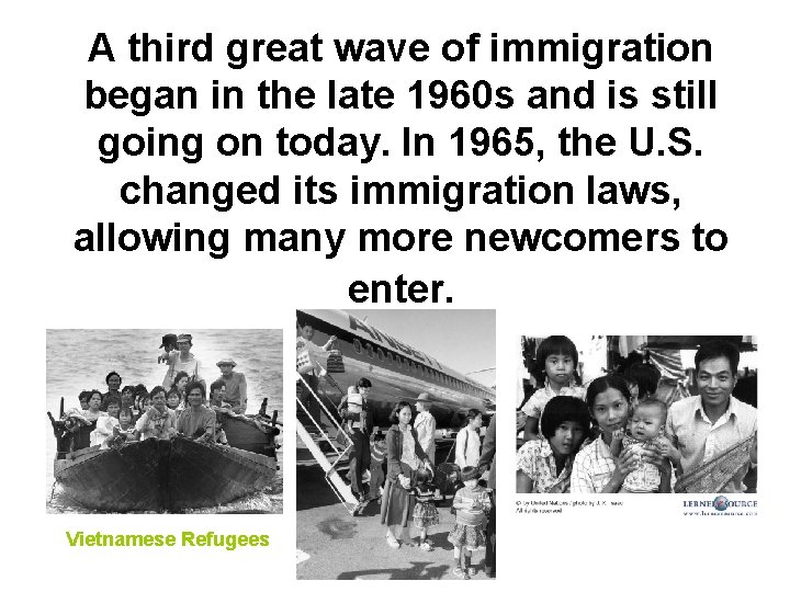A third great wave of immigration began in the late 1960 s and is