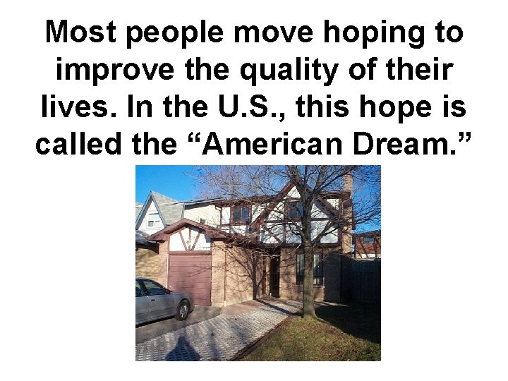 Most people move hoping to improve the quality of their lives. In the U.