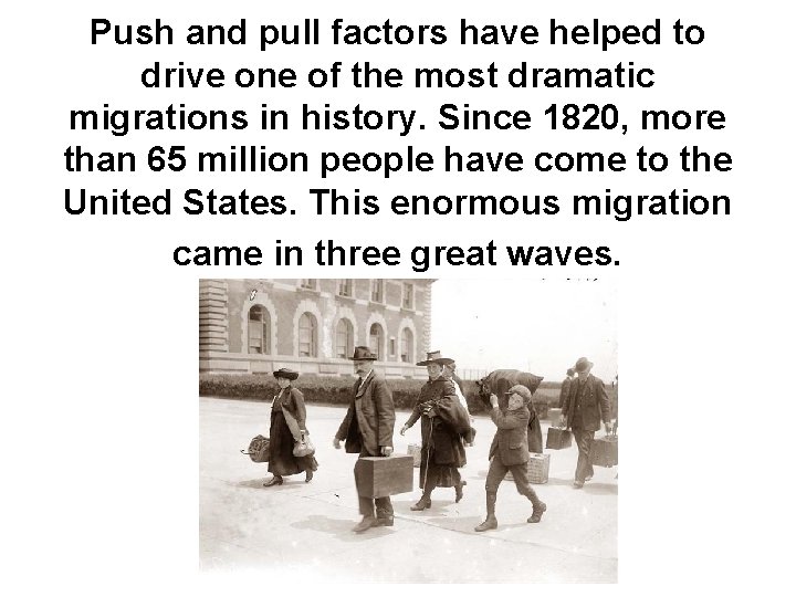 Push and pull factors have helped to drive one of the most dramatic migrations