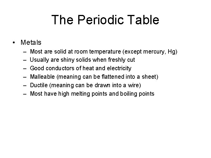 The Periodic Table • Metals – – – Most are solid at room temperature