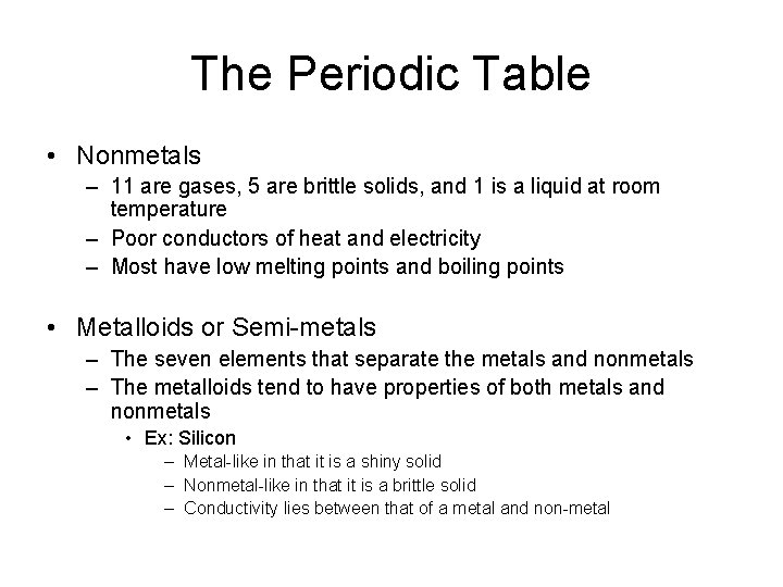 The Periodic Table • Nonmetals – 11 are gases, 5 are brittle solids, and