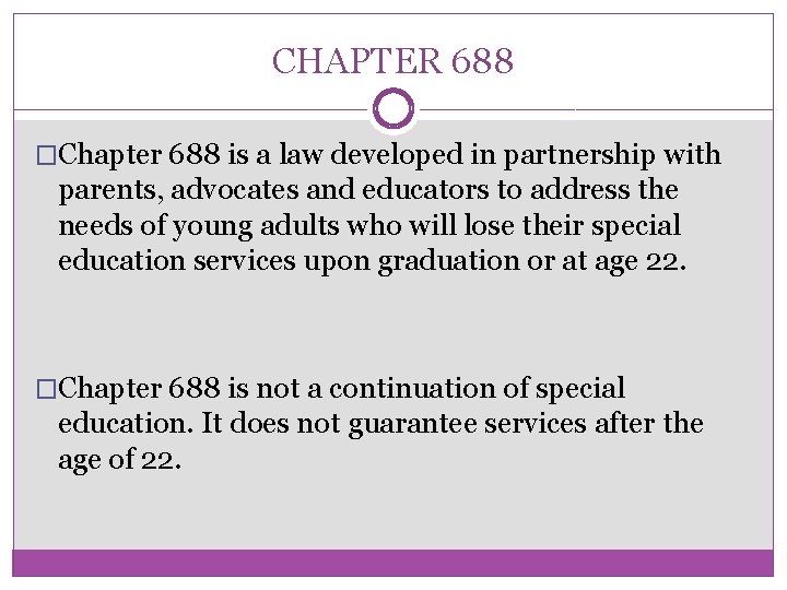 CHAPTER 688 �Chapter 688 is a law developed in partnership with parents, advocates and