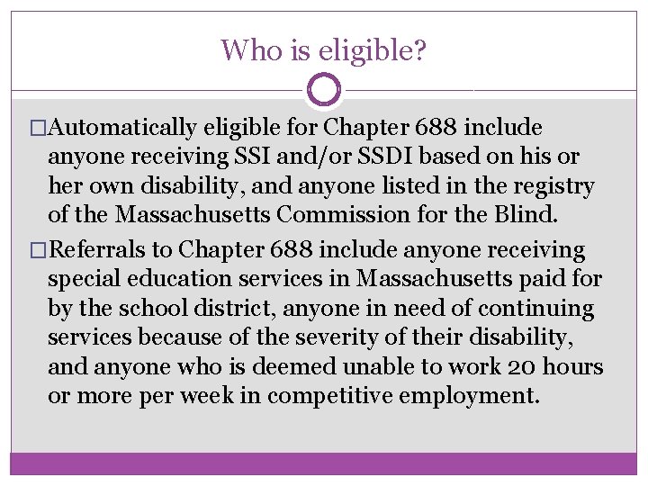 Who is eligible? �Automatically eligible for Chapter 688 include anyone receiving SSI and/or SSDI