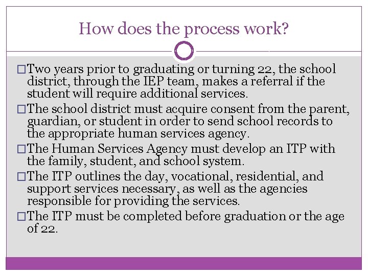 How does the process work? �Two years prior to graduating or turning 22, the