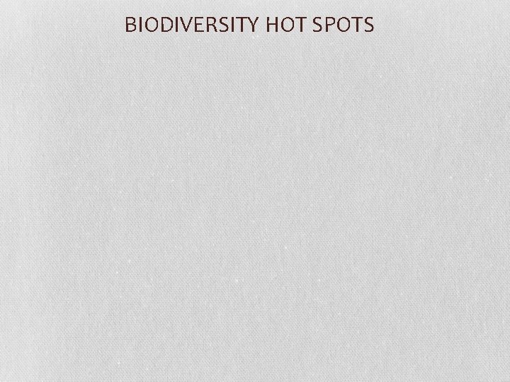 BIODIVERSITY HOT SPOTS 