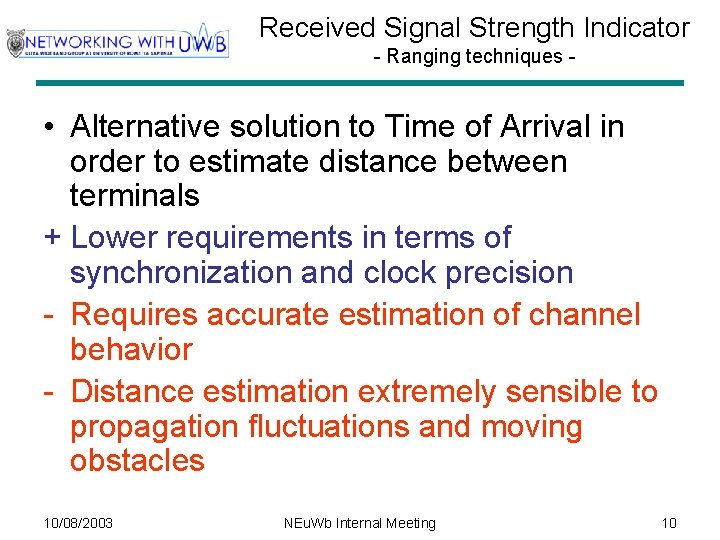 Received Signal Strength Indicator - Ranging techniques - • Alternative solution to Time of