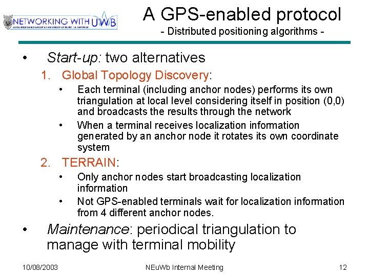 A GPS-enabled protocol - Distributed positioning algorithms - • Start-up: two alternatives 1. Global