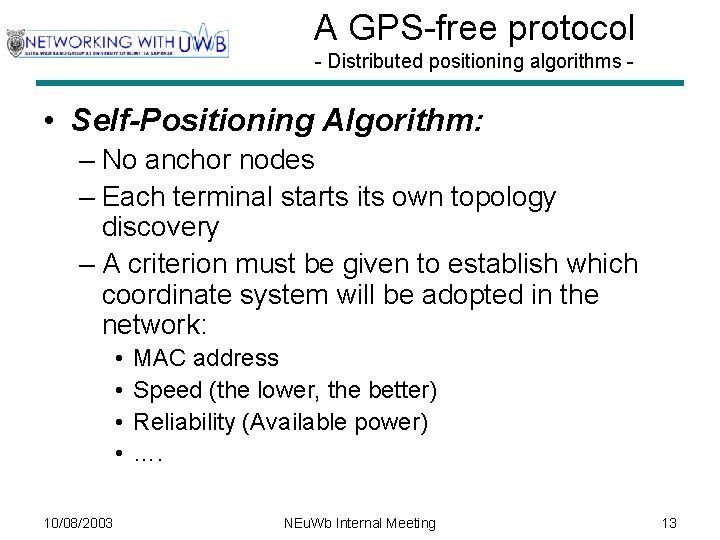 A GPS-free protocol - Distributed positioning algorithms - • Self-Positioning Algorithm: – No anchor