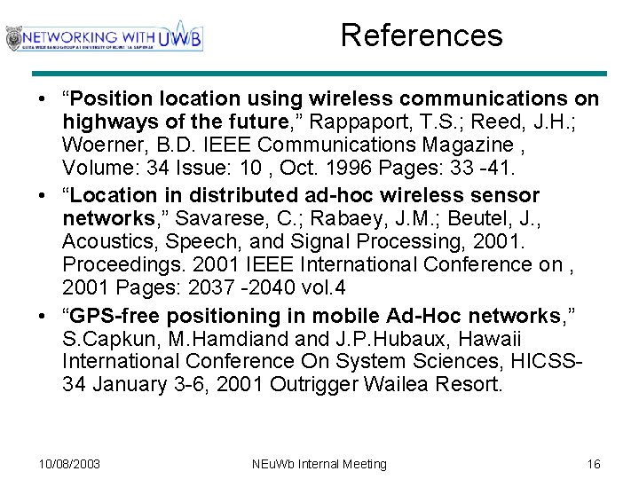 References • “Position location using wireless communications on highways of the future, ” Rappaport,