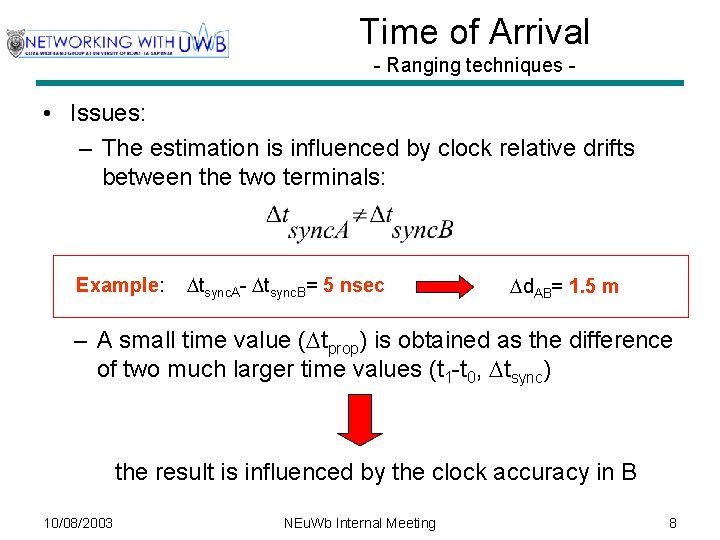 Time of Arrival - Ranging techniques - • Issues: – The estimation is influenced